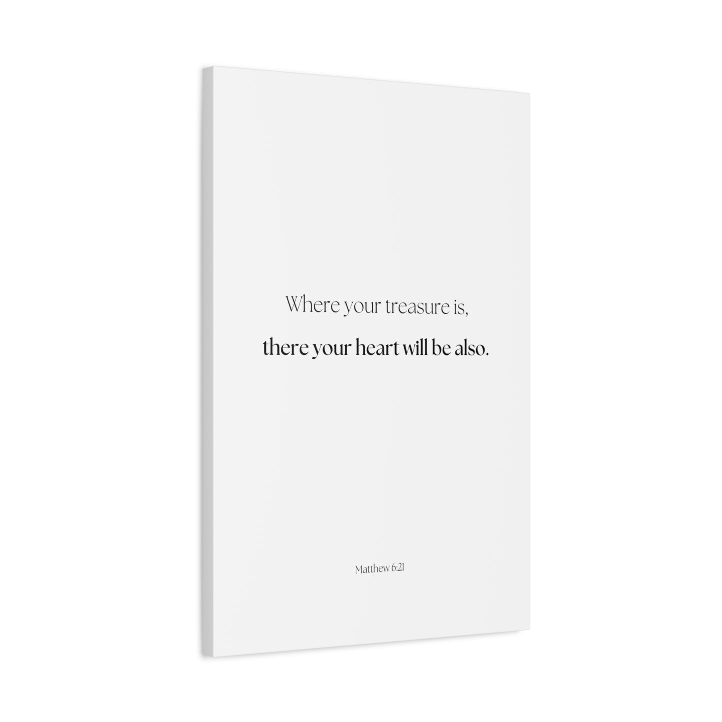 "where your treasure is, there your heart will be also", Matthew 6:21, Canvas Print