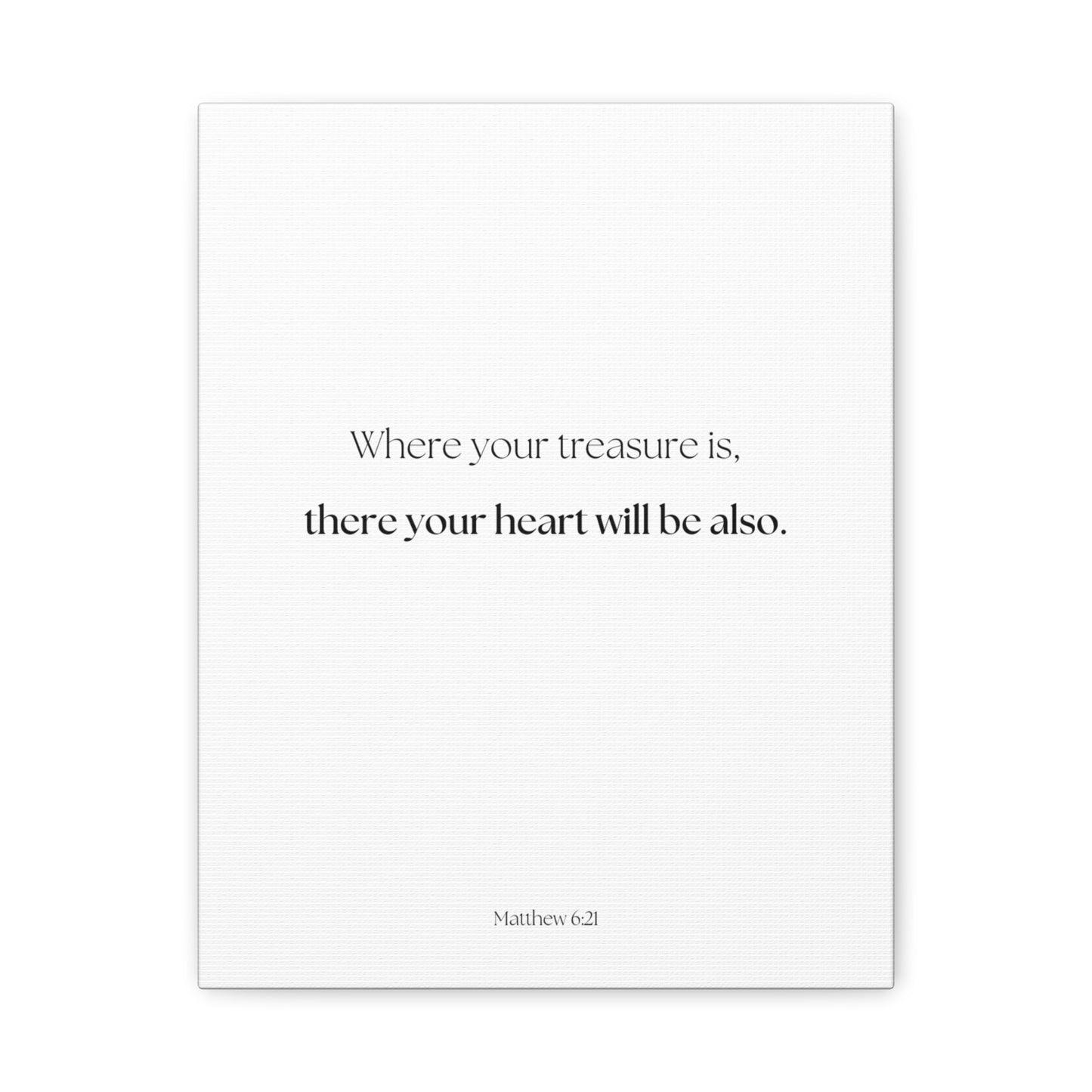 "where your treasure is, there your heart will be also", Matthew 6:21, Canvas Print