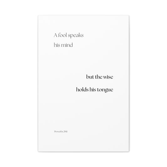"The wise holds his tongue", Proverbs 29:11, Canvas Print