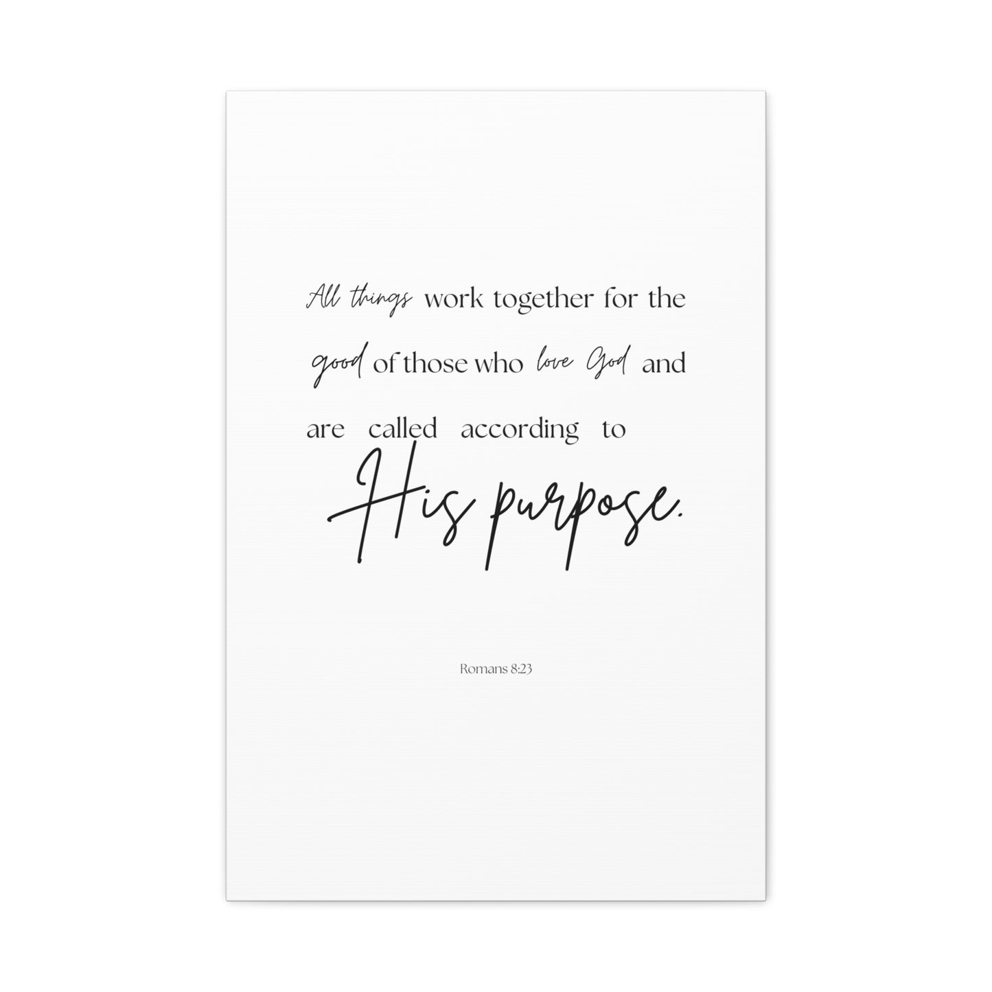 "All things work together for the good...", Romans 8:23, Canvas Print