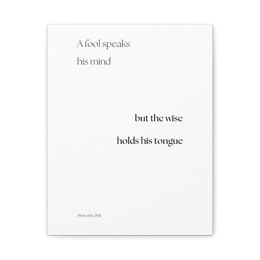 "The wise holds his tongue", Proverbs 29:11, Canvas Print