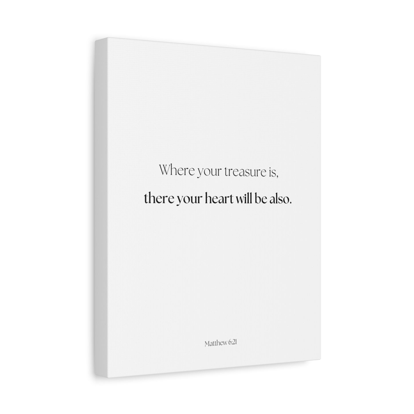 "where your treasure is, there your heart will be also", Matthew 6:21, Canvas Print