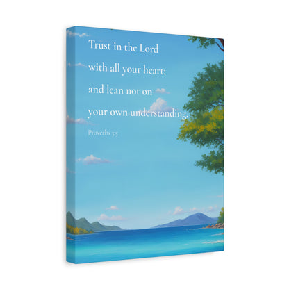 "Trust in the Lord with all your heart" Proverbs 3:5 on Canvas