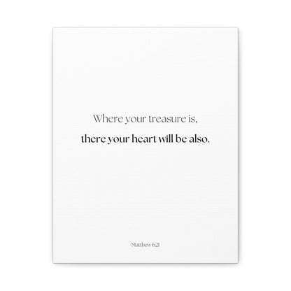 "where your treasure is, there your heart will be also", Matthew 6:21, Canvas Print
