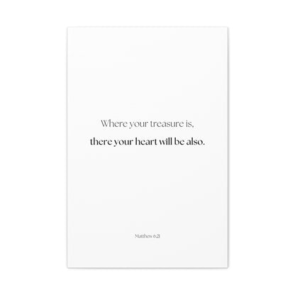 "where your treasure is, there your heart will be also", Matthew 6:21, Canvas Print