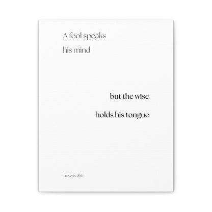"The wise holds his tongue", Proverbs 29:11, Canvas Print